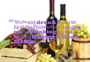 ... holding on.”–Drinking Quotes, Alcohol Quotes by Dean Martin