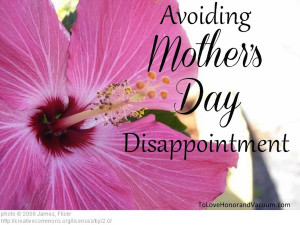 Avoiding Disappointment This Mother’s Day