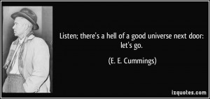 ... hell of a good universe next door: let's go. - E. E. Cummings