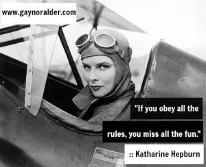 If you obey all the rules you miss all the fun - Katharine Hepburn # ...
