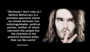 Politics quote: Russell Brand Your vote doesn't count. one day you ...