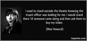 More Moe Howard Quotes