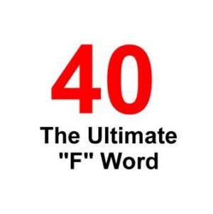 Turning 40 images | Forty…The Ultimate F-Word | My Blog: Fortyth ...