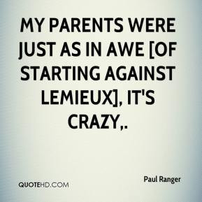 My parents were just as in awe [of starting against Lemieux], it's ...