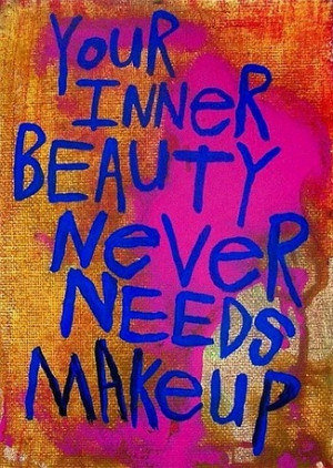 inner beauty never needs makeup