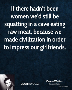 orson-welles-dating-quotes-if-there-hadnt-been-women-wed-still-be.jpg