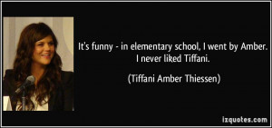 It's funny - in elementary school, I went by Amber. I never liked ...
