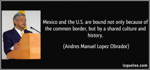 Mexico and the U.S. are bound not only because of the common border ...