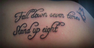 Fall down seven times stand up eight writing tattoo idea
