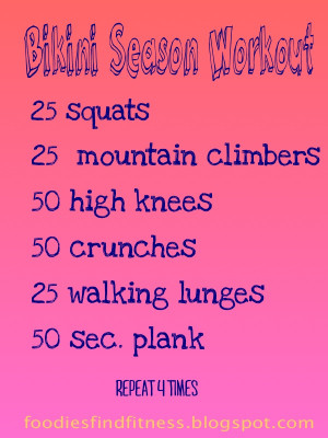 ... times a week and you will be in bikini shape just in time for summer