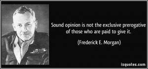 Sound opinion is not the exclusive prerogative of those who are paid ...