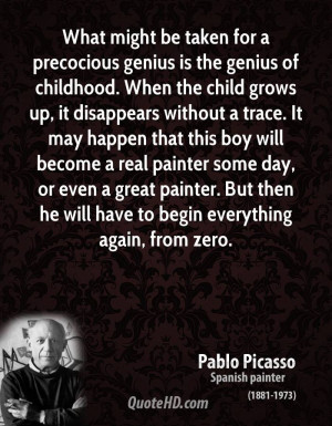 ... great painter. But then he will have to begin everything again, from