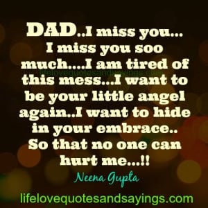 DAD..I miss you…I miss you soo much….I am tired of this mess…I ...