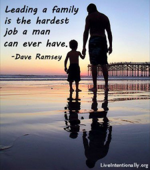 Inspirational quote: Leading a family is the hardest job a man can ...