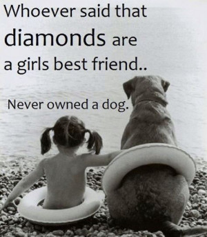 will take my Blue Heeler & Weimaraner any day over a diamond.