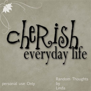 cherish everyday