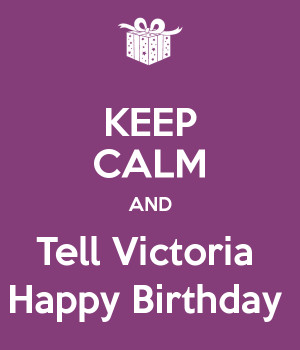 Happy Birthday Victoria...