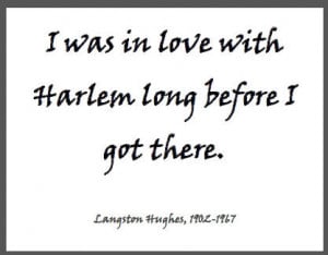 was in love with Harlem long before I got there.