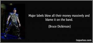 Major labels blow all their money massively and blame it on the band ...
