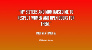 quote-Milo-Ventimiglia-my-sisters-and-mom-raised-me-to-99390.png