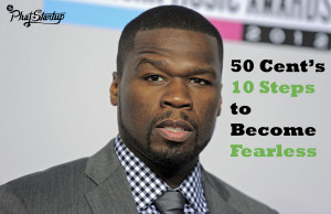 50 Cent’s 10 Steps to Become Fearless