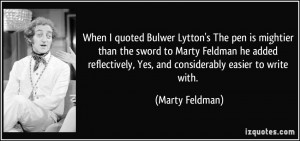 quoted Bulwer Lytton's The pen is mightier than the sword to Marty ...