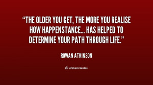 quote-Rowan-Atkinson-the-older-you-get-the-more-you-4-171835.png
