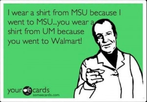 went to MSU. You went to Walmart. Awesome!