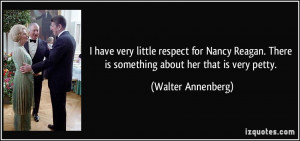 ... . There is something about her that is very petty. - Walter Annenberg
