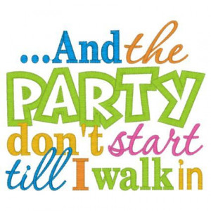 party quotes or sayings we do not sell the designs on our site we only ...
