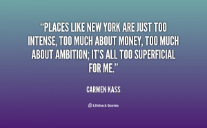 Places like New York are just too intense, too much about money, too ...