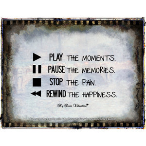 Play the moments | Picture Quotes | Mydearvalentine.com