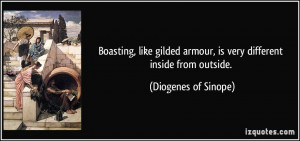 ... armour, is very different inside from outside. - Diogenes of Sinope