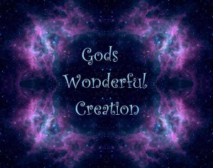 God-The creator Gods Wonderful Creation
