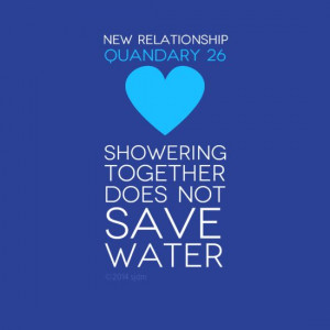 NEW RELATIONSHIP QUANDARY 26: showering together does not save water ...