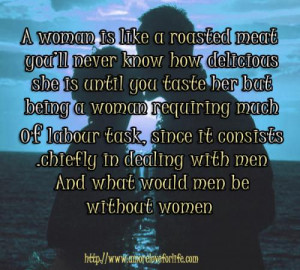 ... chiefly in dealing with men. And what would men be without women