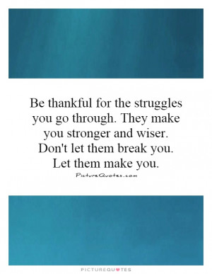 Struggle Quotes Stronger Quotes Be Thankful Quotes