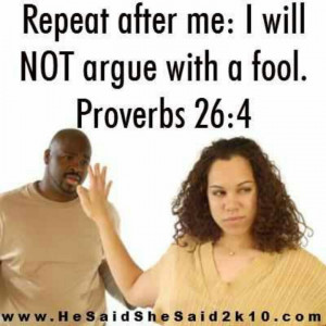 Never argue with a fool.