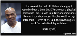 If it weren't for that old, Italian white guy, I would've been a bum ...