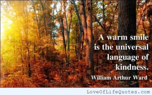 William Arthur Ward quote on kindness - http://www.loveoflifequotes ...