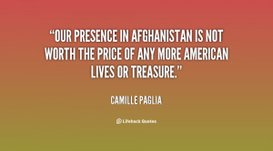 Camille Paglia Our presence in Afghanistan is not worth the price of