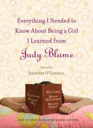 ... Needed to Know About Being a Girl I Learned from Judy Blume