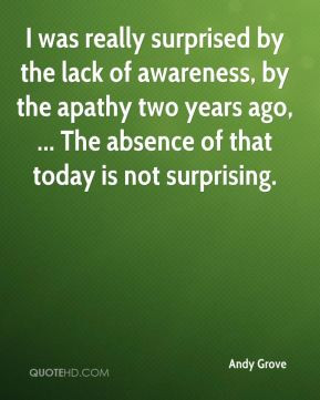 Andy Grove - I was really surprised by the lack of awareness, by the ...