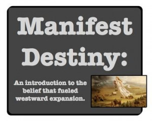 ... Destiny: An Introduction to the Belief that Fueled Westward Expansion