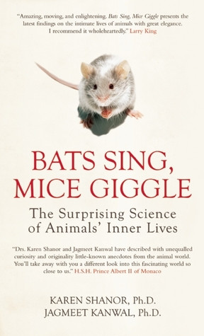 Bats Sing, Mice Giggle: The Surprising Science of Animals' Inner ...