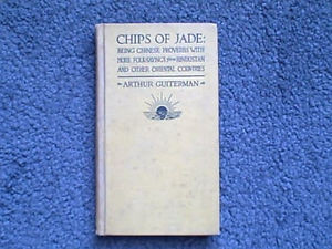 ... -JADE-CHINESE-PROVERBS-FOLKSAYINGS-FROM-HINDUSTAN-BY-ARTHUR-GUITERMAN