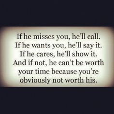Hes Not Worth Your Time And if not, he can't be worth