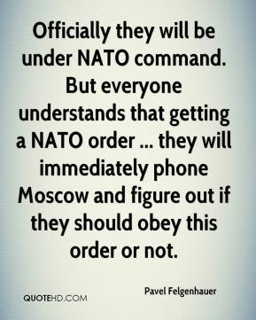 be under NATO command. But everyone understands that getting a NATO ...