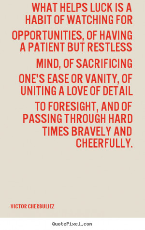 Quotes about motivational - What helps luck is a habit of watching for ...