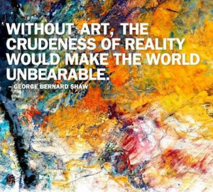 ... make the world unbearable' - George Bernard Shaw #art #quote #world